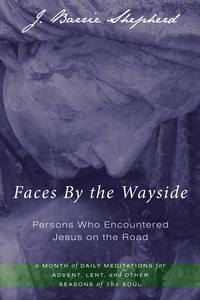 Cover image: Faces By the Wayside—Persons Who Encountered Jesus on the Road 9781610972697