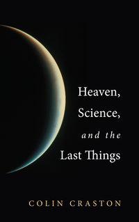 Cover image: Heaven, Science, and the Last Things 9781610970310