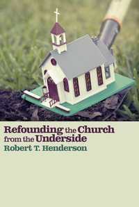 Omslagafbeelding: Refounding the Church from the Underside 9781608999637