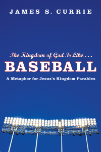 Titelbild: The Kingdom of God Is Like . . . Baseball 9781608992461