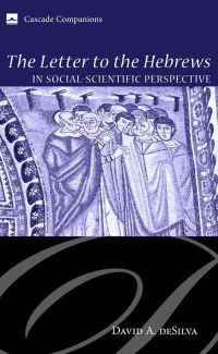 صورة الغلاف: The Letter to the Hebrews in Social-Scientific Perspective 9781606088555