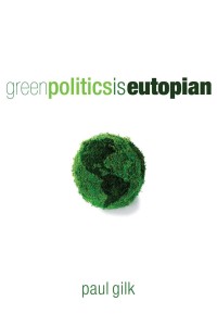 表紙画像: Green Politics Is Eutopian 9781556357763