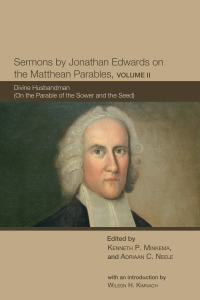 Cover image: Sermons by Jonathan Edwards on the Matthean Parables, Volume II 9781610977159