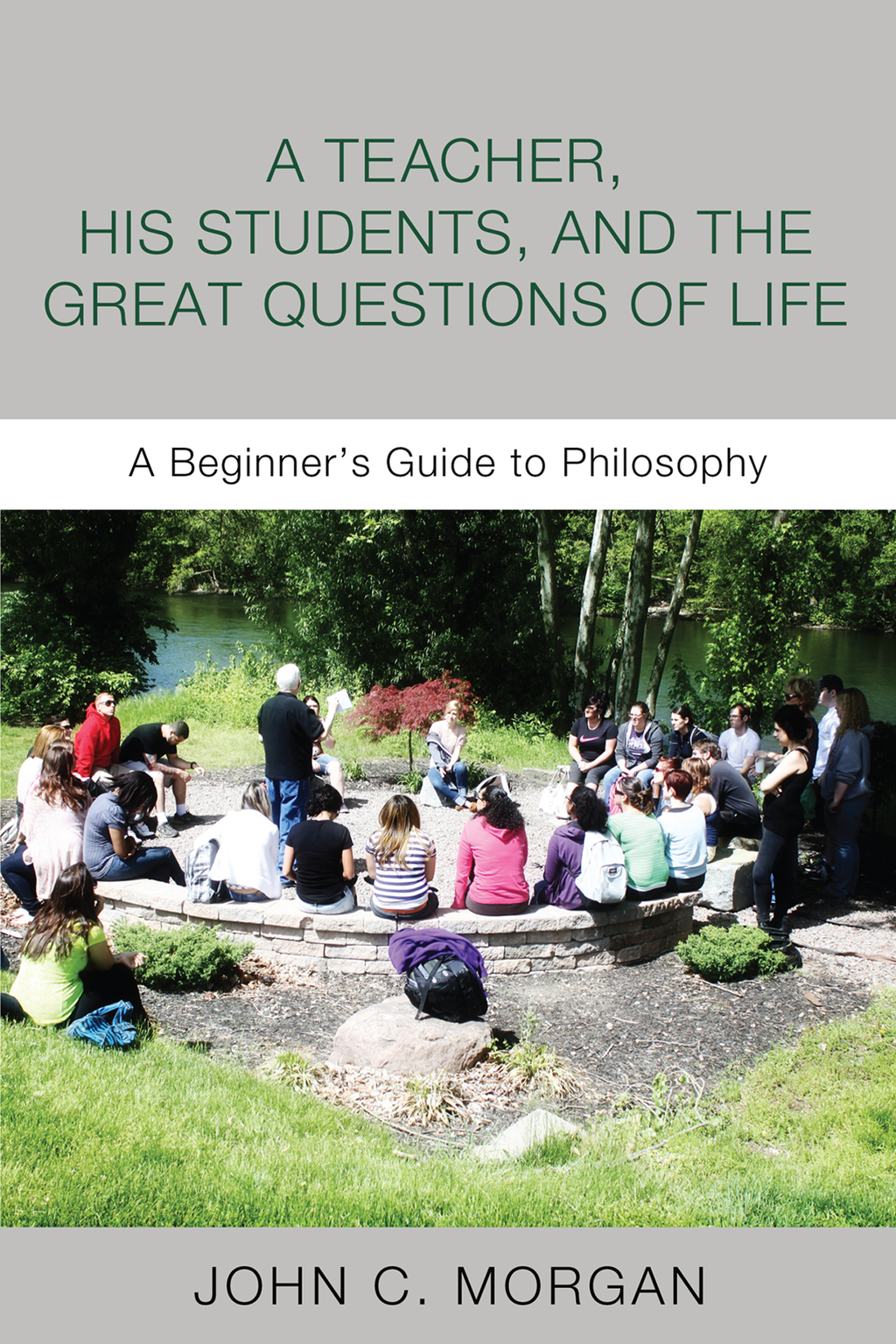 A Teacher, His Students, and the Great Questions of Life
