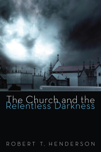 Omslagafbeelding: The Church and the Relentless Darkness 9781620325490