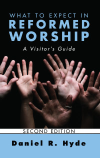 صورة الغلاف: What to Expect in Reformed Worship, Second Edition 2nd edition 9781620327951