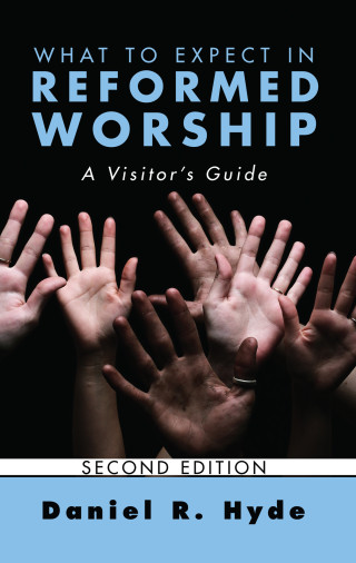 Cover image: What to Expect in Reformed Worship, Second Edition 2nd edition 9781620327951