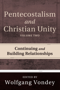 Omslagafbeelding: Pentecostalism and Christian Unity, Volume 2 9781620327180