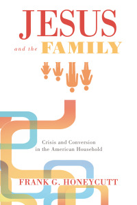 Cover image: Jesus and the Family 9781610979078