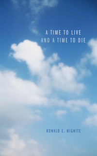 Cover image: A Time to Live and a Time to Die 9781625641472