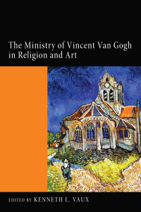 Omslagafbeelding: The Ministry of Vincent Van Gogh in Religion and Art 9781620325124