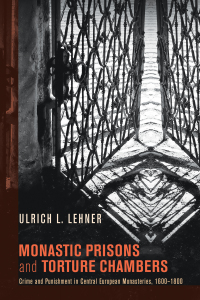 Omslagafbeelding: Monastic Prisons and Torture Chambers 9781625640406