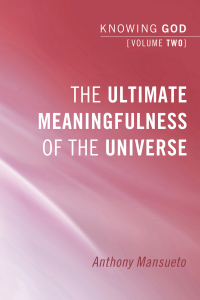Titelbild: The Ultimate Meaningfulness of the Universe: Knowing God, Volume 2 9781556359866