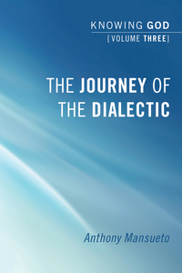 Cover image: The Journey of the Dialectic: Knowing God, Volume 3 9781556359873