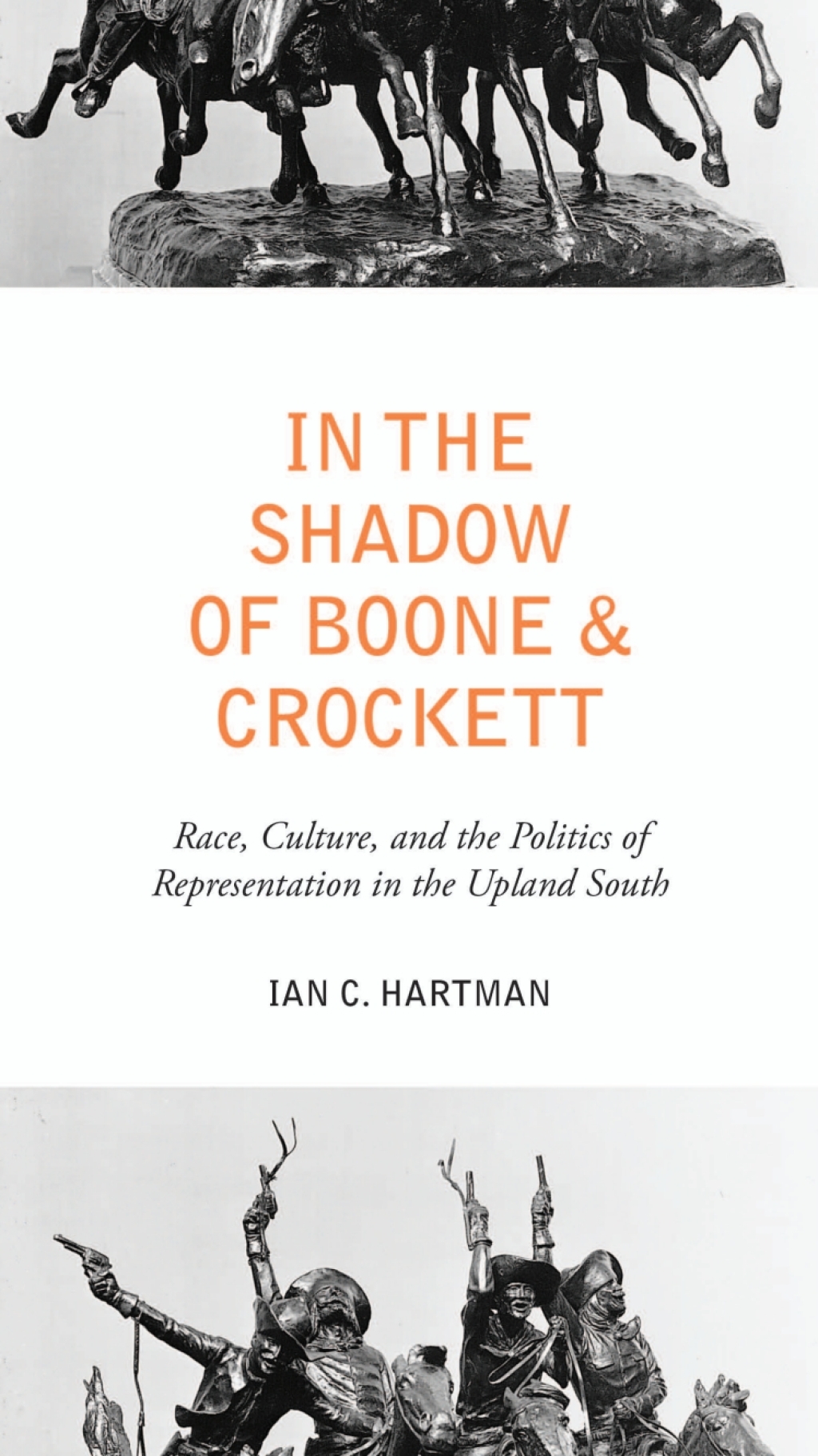 In the Shadow of Boone and Crockett Race, Culture, and the Politics of Representation in the Upland South 1st Edition