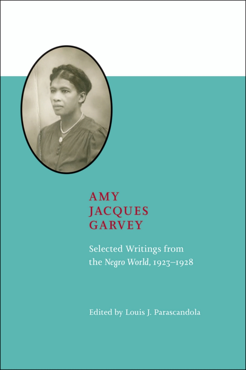 Amy Jacques Garvey Selected Writings from The Negro World, 1923–1928