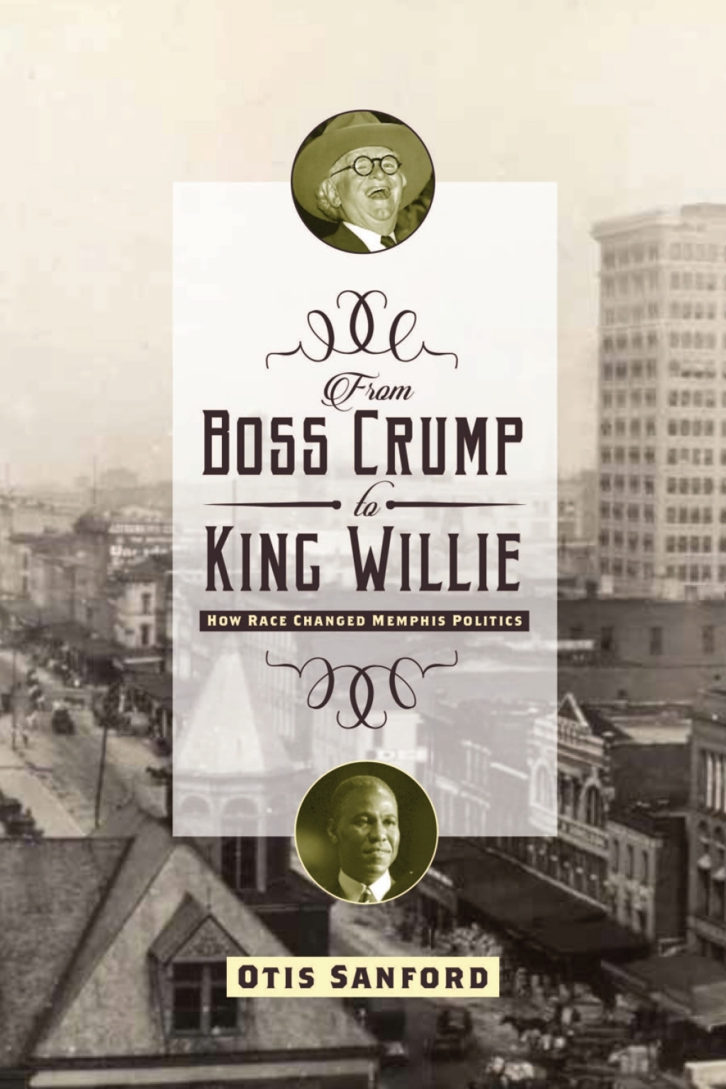 From Boss Crump to King Willie How Race Changed Memphis Politics