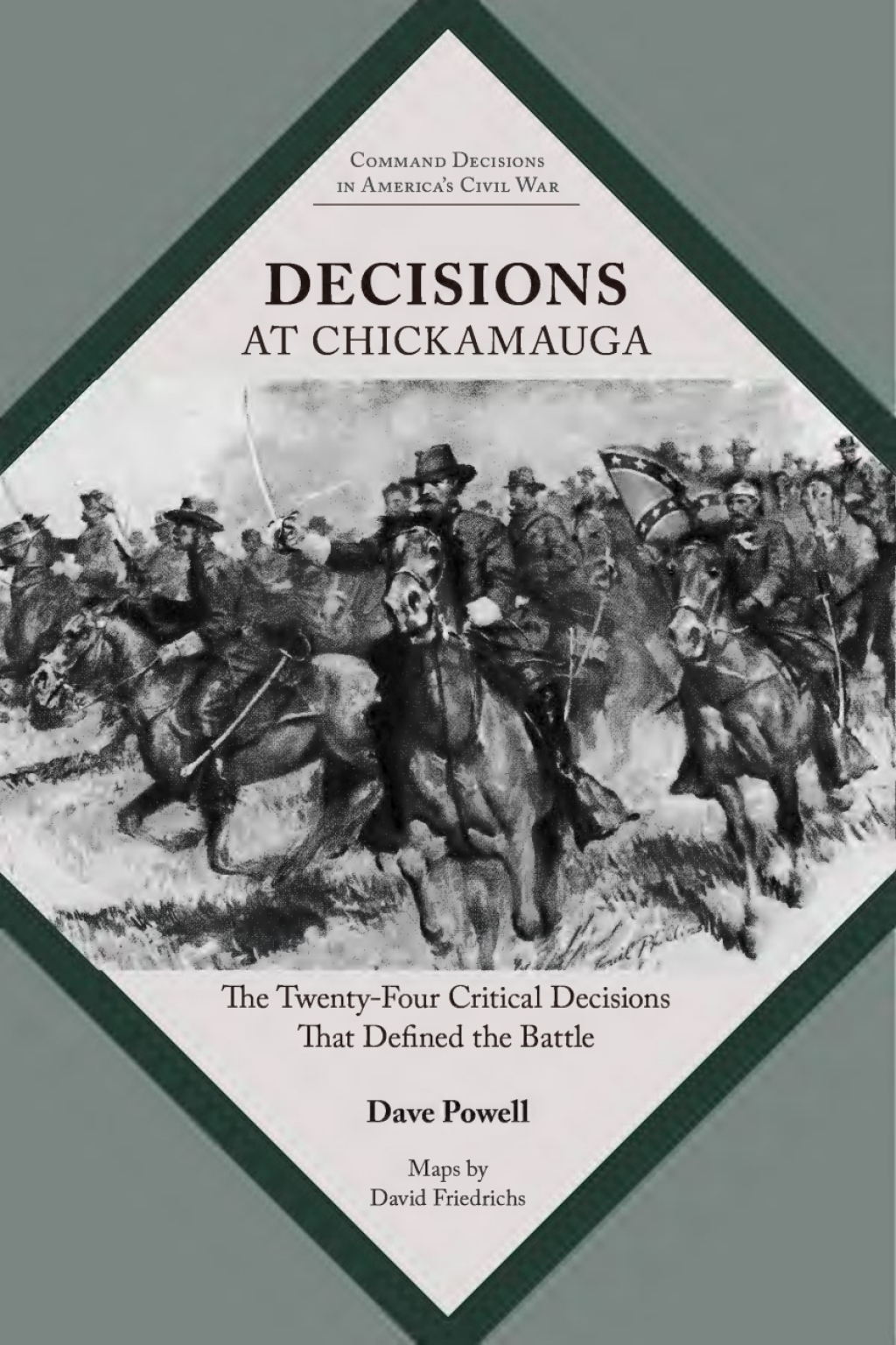 Decisions at Chickamauga The Twenty-Four Critical Decisions That Defined the Battle