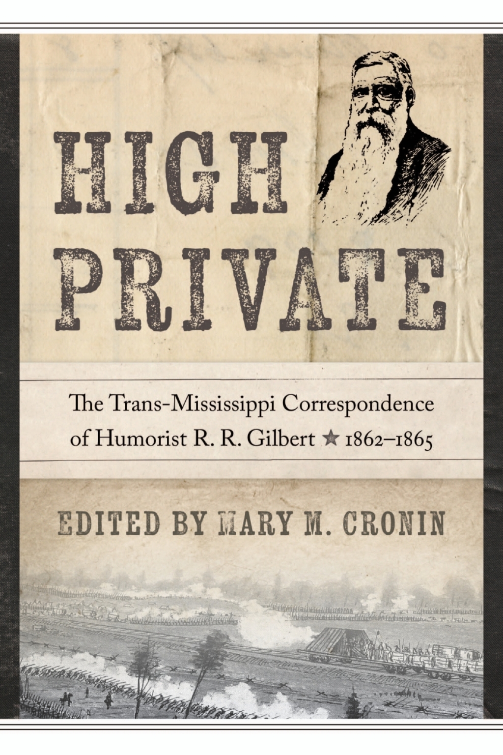 High Private The Trans-Mississippi Correspondence of Humorist R. R. Gilbert, 1862–1865