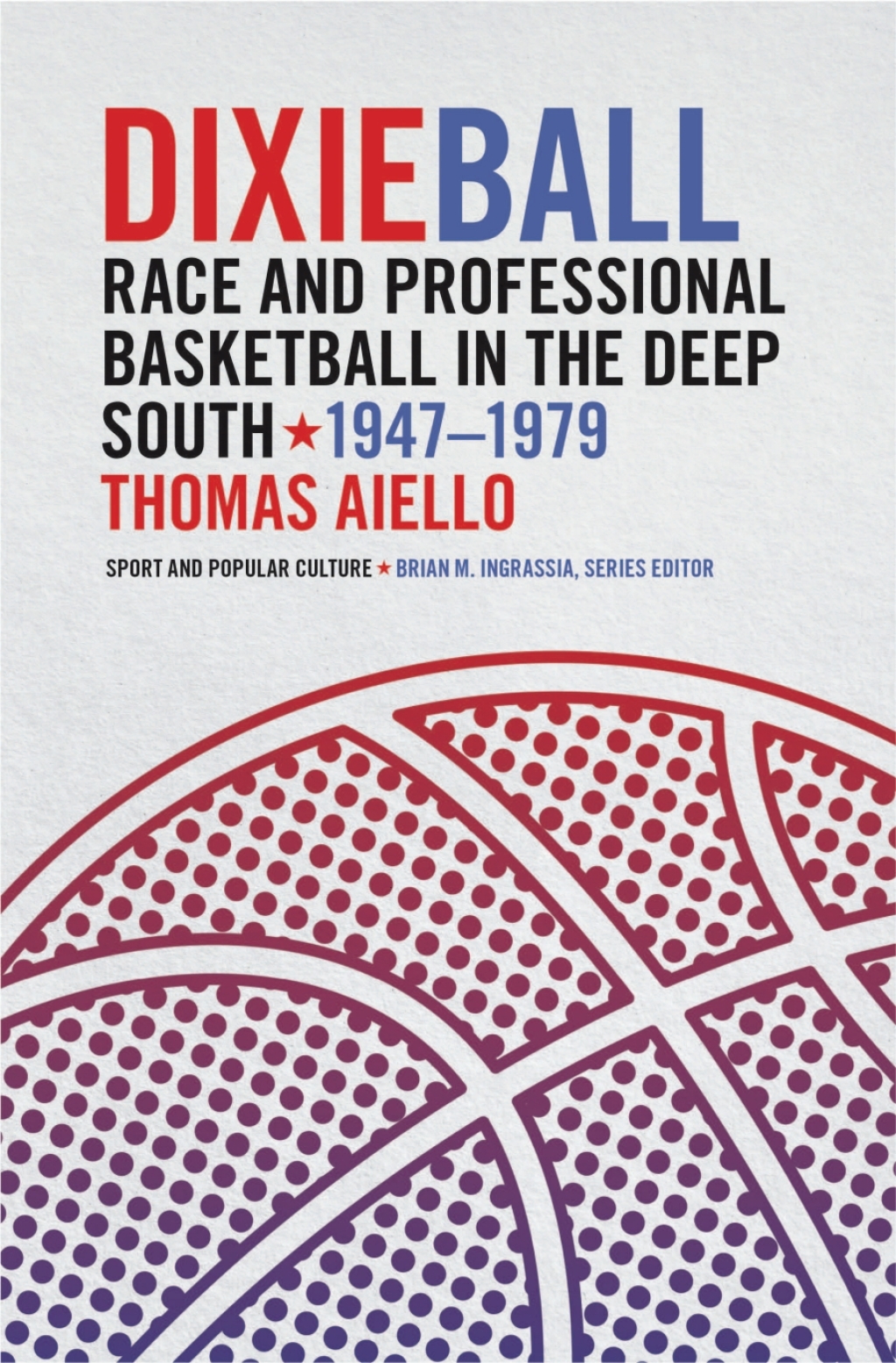 Dixieball Race and Professional Basketball in the Deep South, 1947–1979