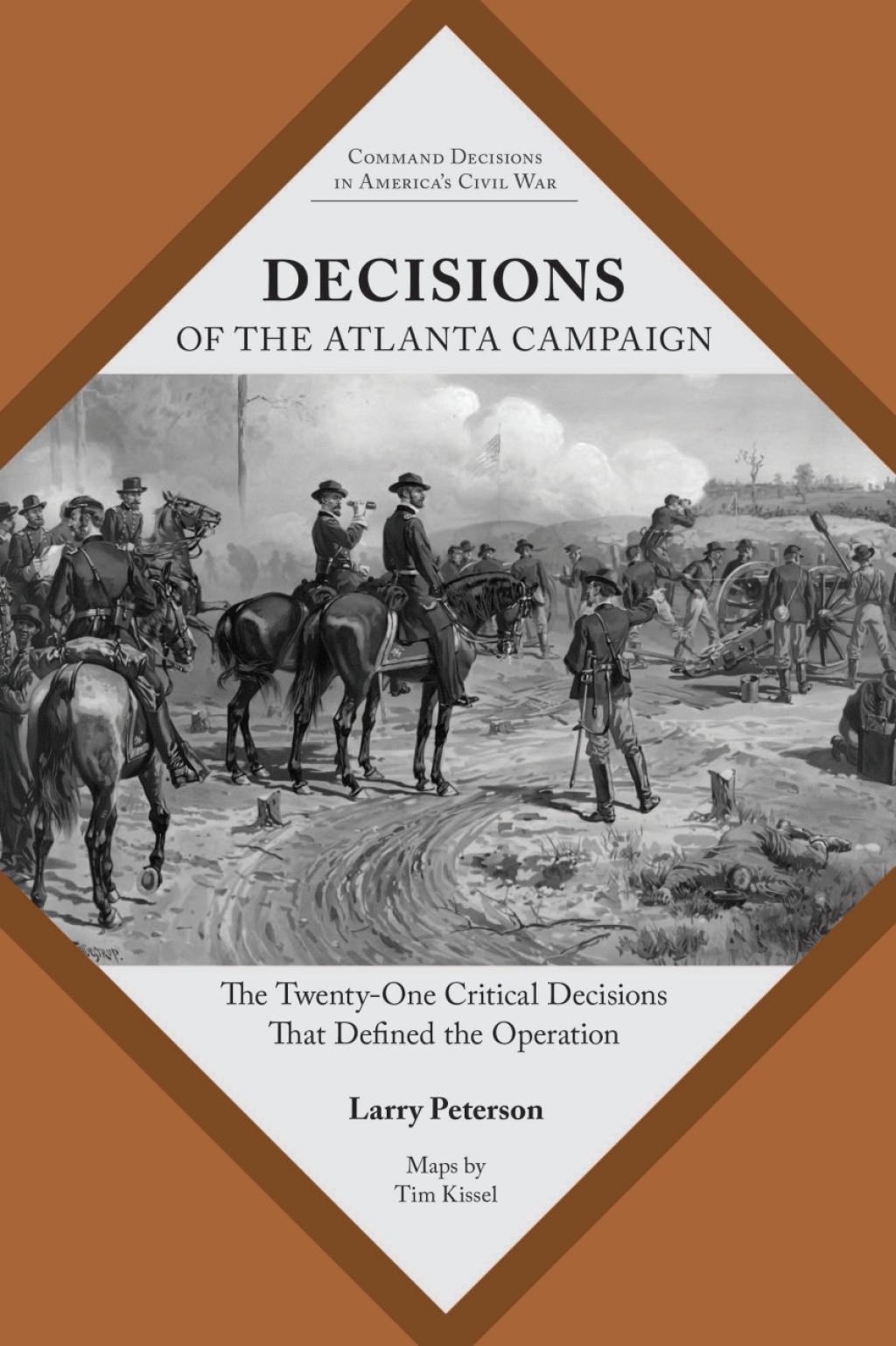 Decisions of the Atlanta Campaign The Twenty-One Critical Decisions That Defined the Operation
