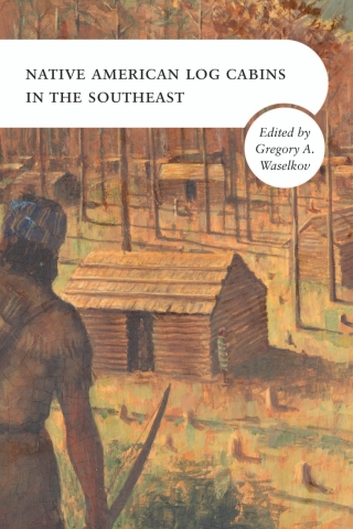 表紙画像: Native American Log Cabins in the Southeast 9781621905042