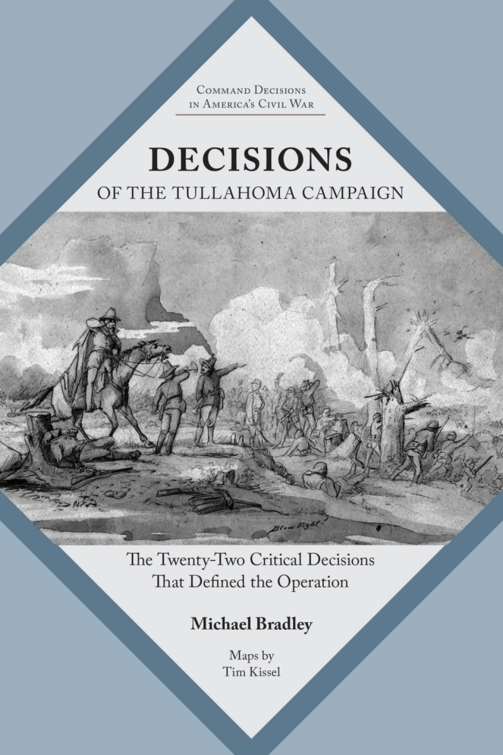 Decisions of the Tullahoma Campaign The Twenty-Two Critical Decisions That Defined the Operation