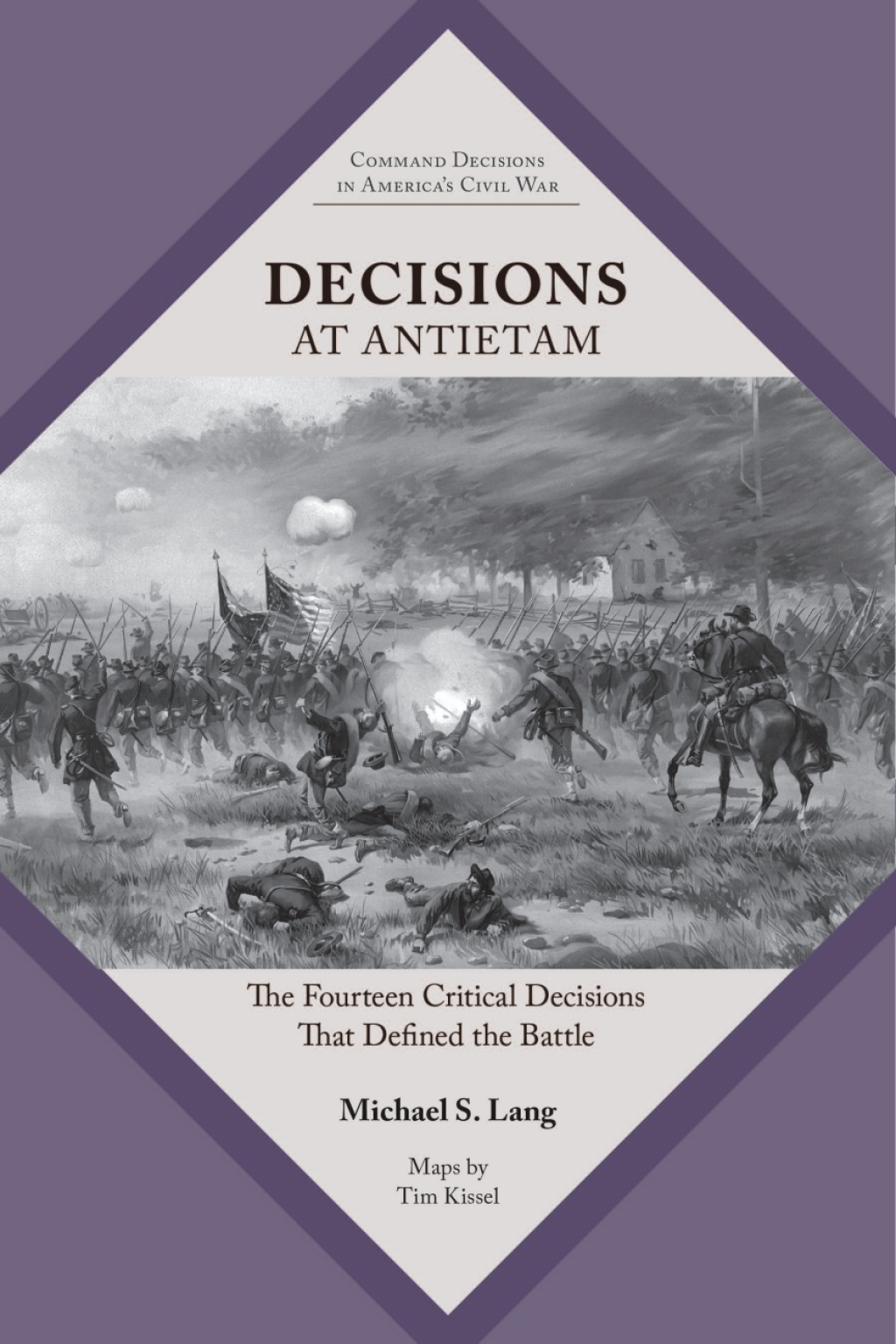Decisions at Antietam The Fourteen Critical Decisions That Defined the Battle