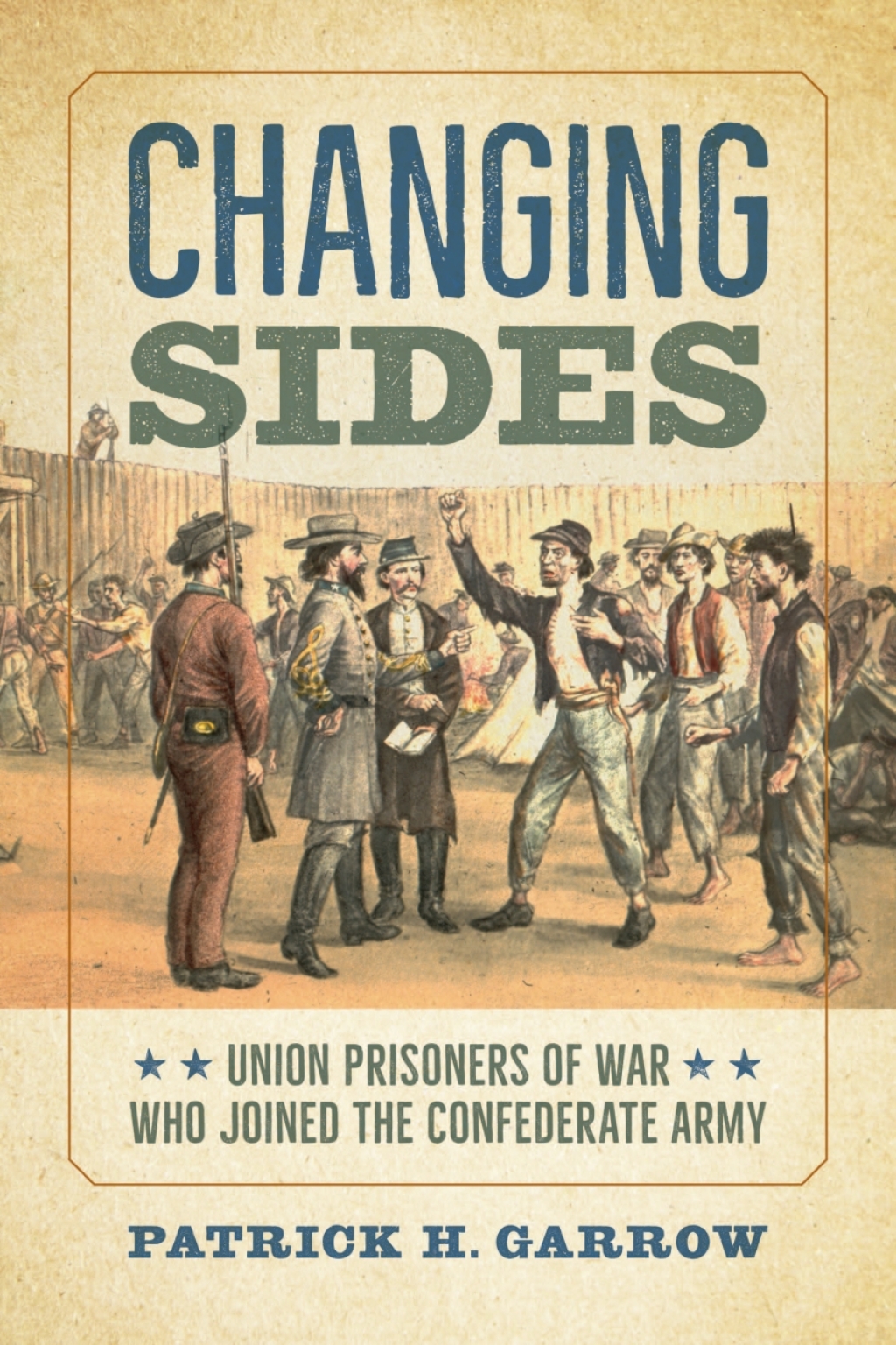Changing Sides Union Prisoners of War Who Joined the Confederate Army