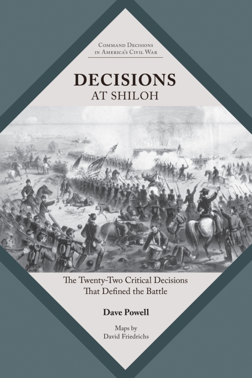 Decisions at Shiloh The Twenty-Two Critical Decisions That Defined the Battle