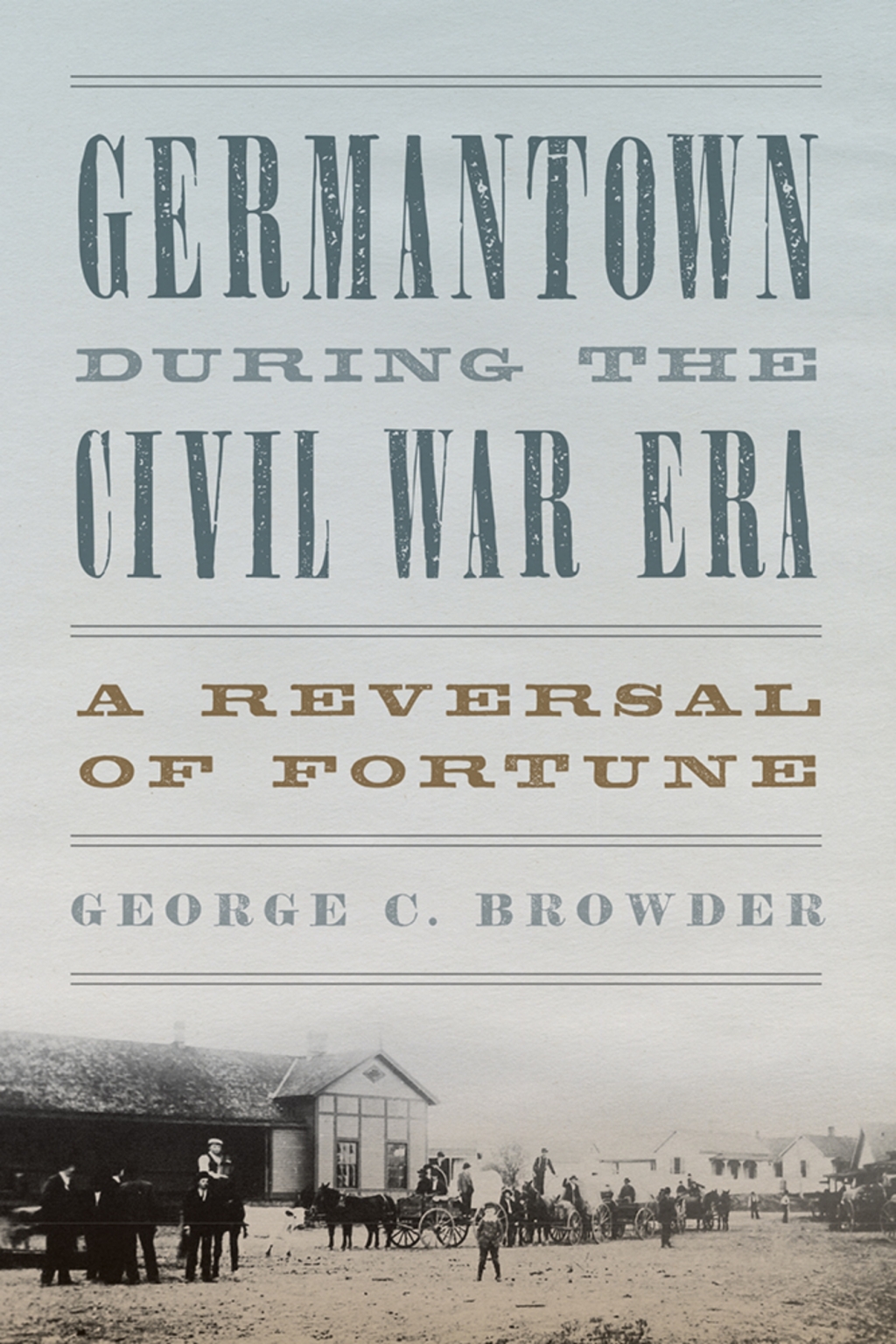 Germantown during the Civil War Era A Reversal of Fortune