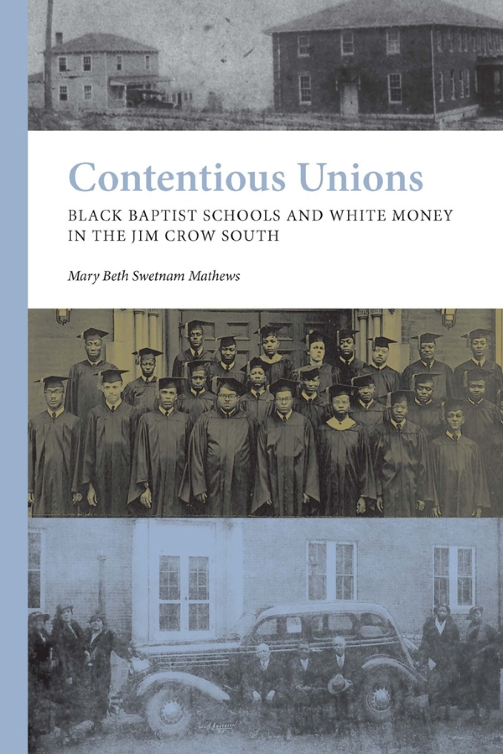Contentious Unions Black Baptist Schools and White Money in the Jim Crow South