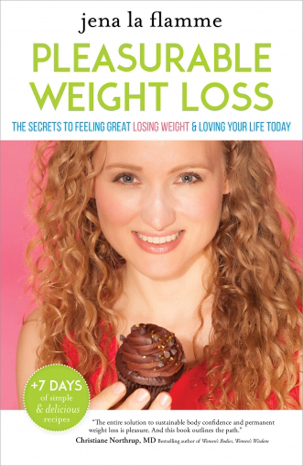 Pleasurable Weight Loss The Secrets to Feeling Great, Losing Weight, and Loving Your Life Today