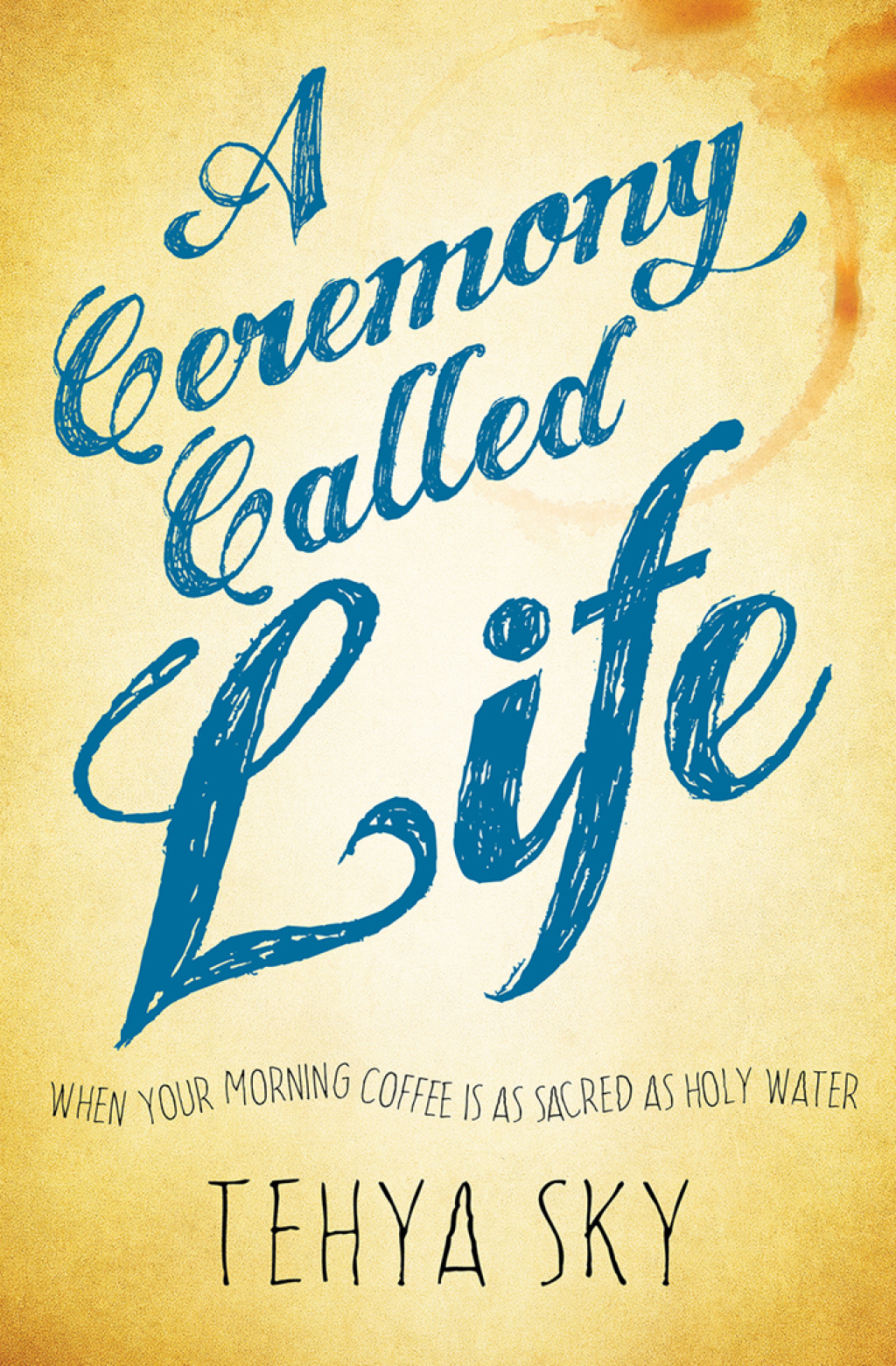 A Ceremony Called Life eBook