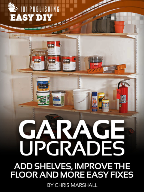 eHow - Garage Upgrades: Add Shelves, Improve the Floor and More Easy Fixes - FULL INSTANT DOWNLOAD | PDF DOCX EPUB