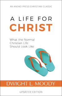 صورة الغلاف: A Life for Christ 1st edition 9781622454754