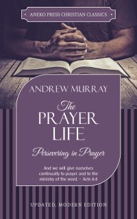 Cover image: The Prayer Life 1st edition 9781622455928