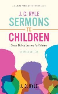 Titelbild: J. C. Ryle Sermons to Children 1st edition 9781622457847