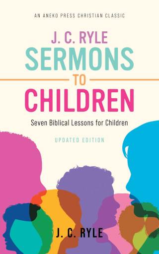 Cover image: J. C. Ryle Sermons to Children 1st edition 9781622457847