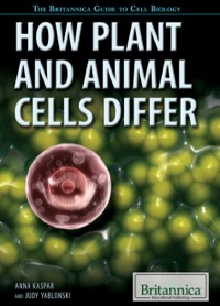 Imagen de portada: How Plant and Animal Cells Differ 1st edition 9781622758043