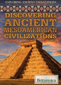 صورة الغلاف: Discovering Ancient Mesoamerican Civilizations 1st edition 9781622758418