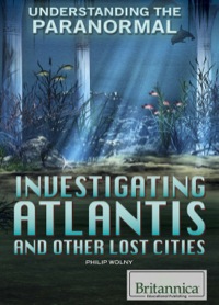 صورة الغلاف: Investigating Atlantis and Other Lost Cities 1st edition 9781622758579