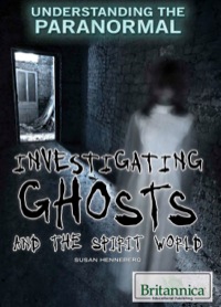Cover image: Investigating Ghosts and the Spirit World 1st edition 9781622758630