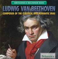 صورة الغلاف: Ludwig van Beethoven: Composer of the Classical and Romantic Eras 1st edition 9781622759316