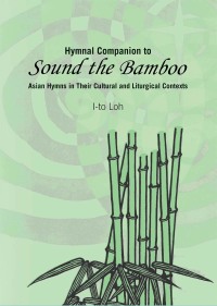 Imagen de portada: Hymnal Companion to Sound the Bamboo 9781622770243