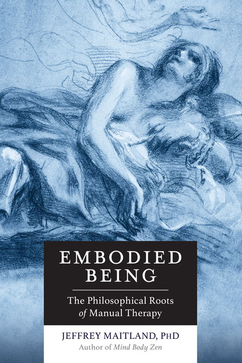 Embodied Being: The Philosophical Roots of Manual Therapy - FULL INSTANT DOWNLOAD | PDF DOCX EPUB