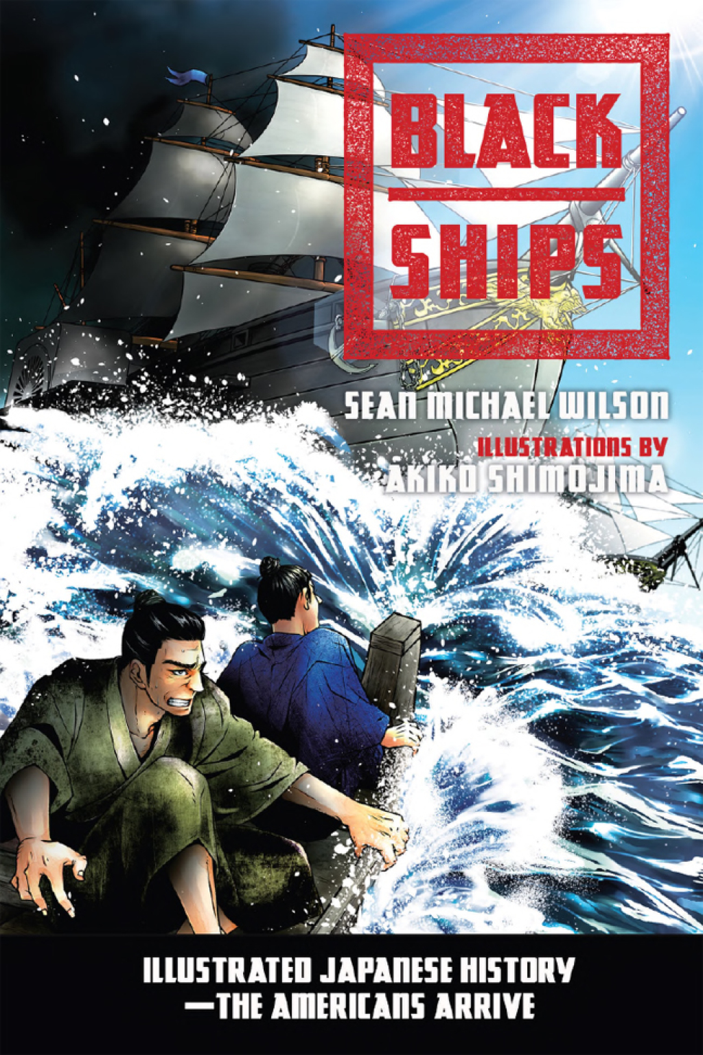 Black Ships Illustrated Japanese History–The Americans Arrive