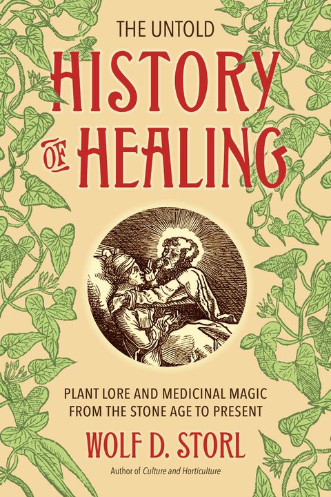 The Untold History of Healing: Plant Lore and Medicinal Magic from the Stone Age to Present - FULL INSTANT DOWNLOAD | PDF DOCX EPUB