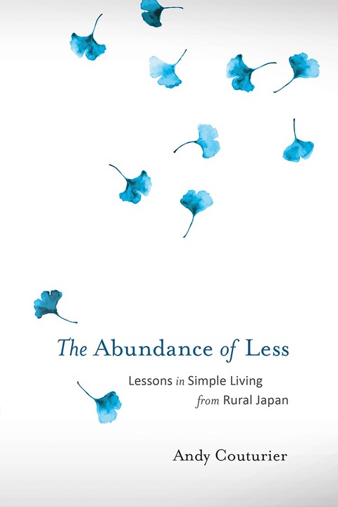 The Abundance of Less: Lessons in Simple Living from Rural Japan - FULL INSTANT DOWNLOAD | PDF DOCX EPUB