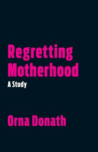 Cover image: Regretting Motherhood 9781623171377